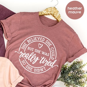 She Believed She Could But Lazy So She Didn't T-Shirt She Believed She Could But Lazy So She Didn't T-Shirt
