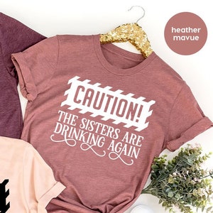 Sister Shirts, Alcohol Graphic Tees, Funny Sister Shirt, Drinking T-Shirt, Funny Drinking Shirt, Sister Outfit, Gift for Her