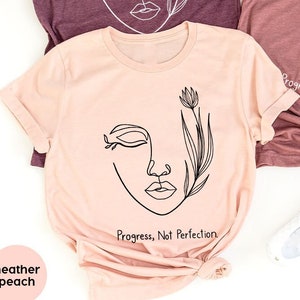 Motivational Shirt, Gift for Women, Mental Health Shirt, Flower Graphic Tees, Positive Shirt for Women, Inspirational T-Shirt, Gift for Her