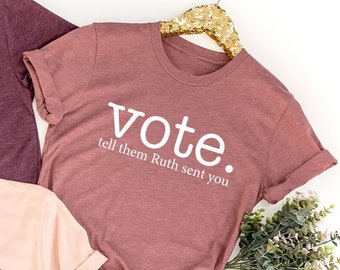 Ruth Bader Ginsburg shirt, stem vertel ze dat Ruth je heeft gestuurd, politiek shirt, feministisch T-shirt, stuur me RBG, vrouwenrechtengelijkheid shirt