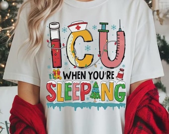Funny ICU Nurse Christmas Shirt, Funny Nursing Holiday Gift, ICU Nurse T-Shirt, Christmas Healthcare Worker Shirt, Nurse Xmas Gift