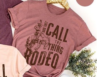 Retro Western Life Country Crewneck Sweatshirt Gifts for Rodeo Mom, And They Call The Thing Rodeo T Shirt, Vintage Cowboy T Shirts