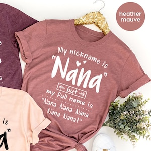 Grandma T Shirt, Nana T Shirt, Gigi Shirt, My Nick Name Is Nana But Full Name Is Nana Nana Shirt, Gigi Gifts, Nana Gift, Mothers Day Shirt