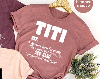Auntie T Shirt, Titi TShirt, Cool Aunts Shirt, Aunt Gifts, Auntie Gift, Aunt Tee, Titi Definition Shirt, Like A Mom But Cooler Shirt,