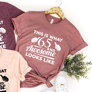 Funny 65th Birthday Shirt, 65th Birthday Gift, Gift For 65-Year-Old, Shirt For 65 Years Old T-Shirt