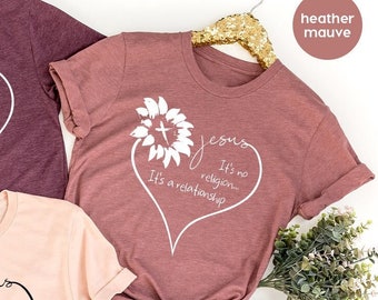 Christians T Shirt, Religious T Shirt, Jesus It's No Religion It's A Relationship Shirt,  Sunflower Heart Shirt, Christians Gift
