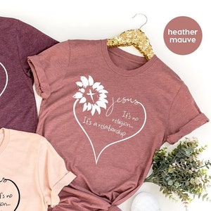Christians T Shirt, Religious T Shirt, Jesus It&#39;s No Religion It&#39;s A Relationship Shirt,  Sunflower Heart Shirt, Christians Gift