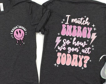 Funny Shirts, Gift for Her, Sarcastic Tshirts, Womens Vneck T Shirts, Cool Graphic Tees for Women, Gift for Friend, I Match Energy T-Shirt