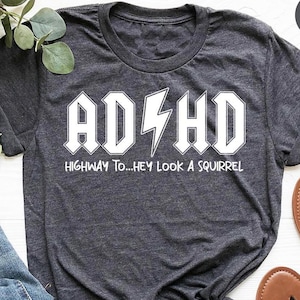 ADHD Shirts, Mental Health T-Shirt, Funny Saying Graphic Tees, ADHD Awareness Tshirt, Gifts for Friend, Highway To Hey Look a Squirrel Shirt