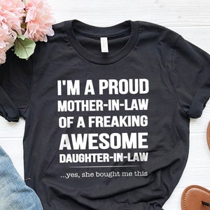 Mother In Law Shirts, Mother In Law Gift, Mother Gifts, I Am A Proud Mother-In-Law Of A Freaking Awesome Daughter In Law Shirt