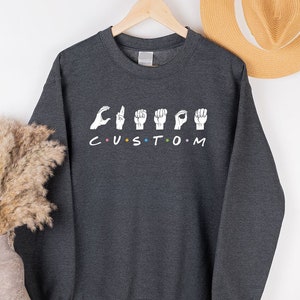 Crewneck Custom ASL Sweatshirt, Custom American Sign Language Hoodie, Unisex ASL Long Sleeve Shirts, Language Gift, Custom ASL Gifts For Her