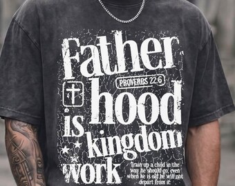 Comfort Colors® Distressed Christian Dad Tee, Fatherhood Is Kingdom Work Shirt, Bible Verse Fathers Day Gift, Religious Husband Gift