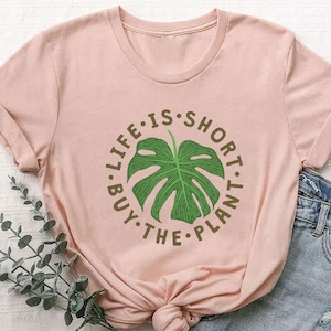 Plant Shirt, Plant Lover Gift, Plant Lover Shirt, Gardening Shirt, Plant Mama Shirt, Life Is Short Buy The Plant Shirt, Gardener Gift image 1