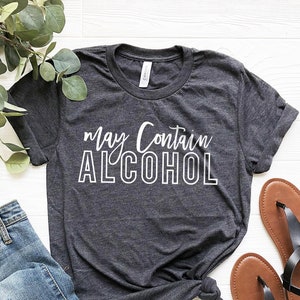 May Contain Alcohol Shirt, Alcohol Shirt, Day Drink Shirt, Drinking Party Shirt, Funny Alcohol Shirt, Drinking Shirt, Alcoholic Shirt