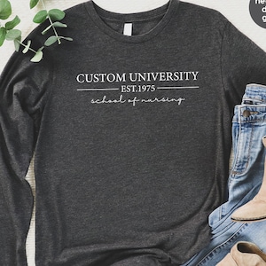 Custom University Hoodie, School of Nursing Sweatshirt, Personalized Nurse Long Sleeve Shirt, Nursing Graduation Gifts, Nursing Student Gift