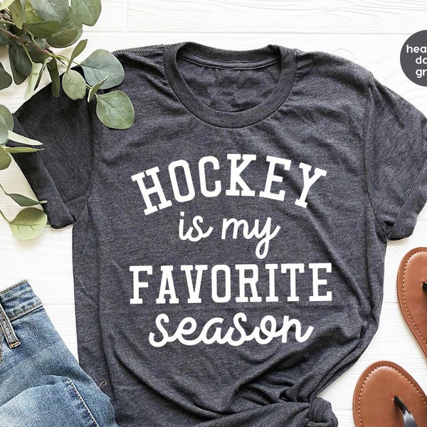 Hockey Team T Shirt, Hockey Player Shirt, Hockey Is My Favorite Season TShirt, Hockey Moms T-Shirt, Hockey Lover Gift, Hockey Sports Shirts