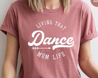 Dance Mom Shirt, Dance Mom Tee, Shirts For Dance Mom, Dance Mom T-Shirt, Dance Mama Shirt, Dance Mommy Shirt, Gift For Dancer