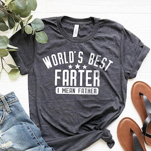 Funny Dad Shirt, Dad Birthday Gift, Dad Gift, Gift For Dad, Father Humor Shirt, Farter Father Tee, World&#39;s Best Farter I Mean Father Shirt,