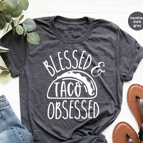 Tacos T Shirt, Tacos Lover Tshirt, Blessed Taco Obsessed, Funny Tacos Shirt, Fuunny Shirt For Women, Cinco De Mayo, Tacos Party T-Shirt