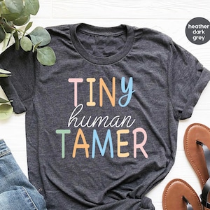 Teacher Shirt, Tiny Human Tamer, Kindergarten Teacher, Preschool Teacher, First Day of School, Back to School T-Shirt, Gift for Teacher