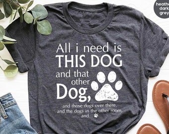 Dog Mom Shirts, Dog Mama TShirt, Dog Lovers Gift, Fur Mama Shirt, Dog Mom Gift, Need Is This Dog Tee, Pet Lover T Shirt, Dog Lover Tee