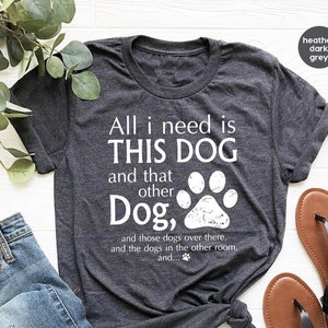 Dog Mom Shirts, Dog Mama TShirt, Dog Lovers Gift, Fur Mama Shirt, Dog Mom Gift, Need Is This Dog Tee, Pet Lover T Shirt, Dog Lover Tee