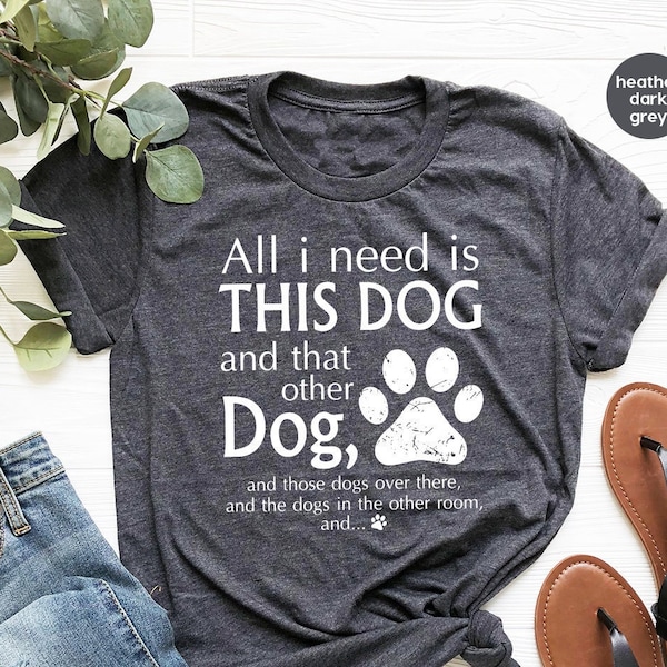 Dog Mom Shirts, Dog Mama TShirt, Dog Lovers Gift, Fur Mama Shirt, Dog Mom Gift, Need Is This Dog Tee, Pet Lover T Shirt, Dog Lover Tee