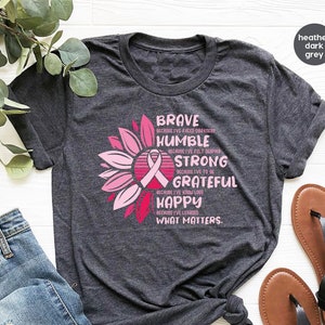 Cancer Warrior Shirt, Brave Humble Strong Grateful Happy Cancer Shirt, Breast Cancer Awareness T Shirt, October Cancer Shirt