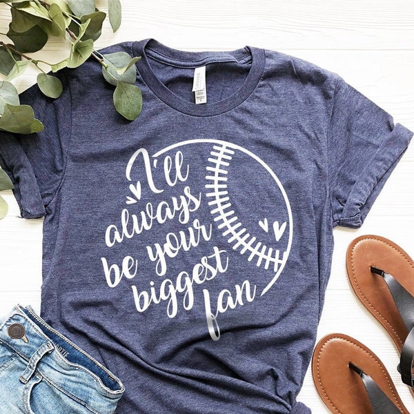 I'll Always Be Your Biggest Fan Shirt, Baseball T-Shirt, Baseball Shirt, Baseball Dad Tee,Baseball Fan Shirt,Baseball Days Shirt