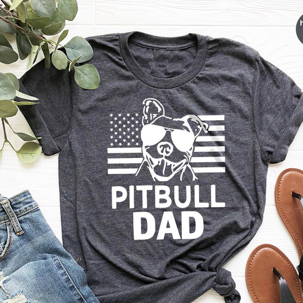 Dog Dad T Shirt, Dog Father Shirt, American Flags Pitbull Shirt, Pitbull Dad Shirt, Dog Lover T Shirt, Dog Owner Gift, Mens Pitbull Shirt
