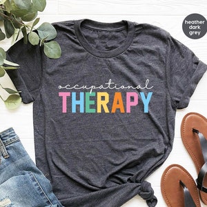 Occupational Therapy Tshirt, Occupational Therapist Assistant Sweatshirt, Occupational Therapy Gift, Gifts for Her, Gift for Him