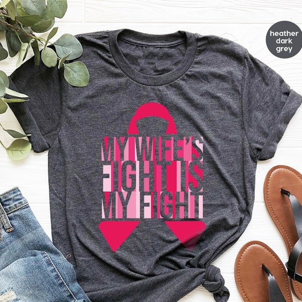 Cancer Awareness Shirt, My Wifes Fight Is My Fight, Cancer Support Shirt For Men, Cancer Husband Shirt, Breast Cancer Shirt