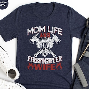 Firefighter Wife Shirt, Firemen Mom Life T Shirt, Wife Of Firefighter TShirt, Fireman Mama T-Shirt, Firefighter Wife Tank Top