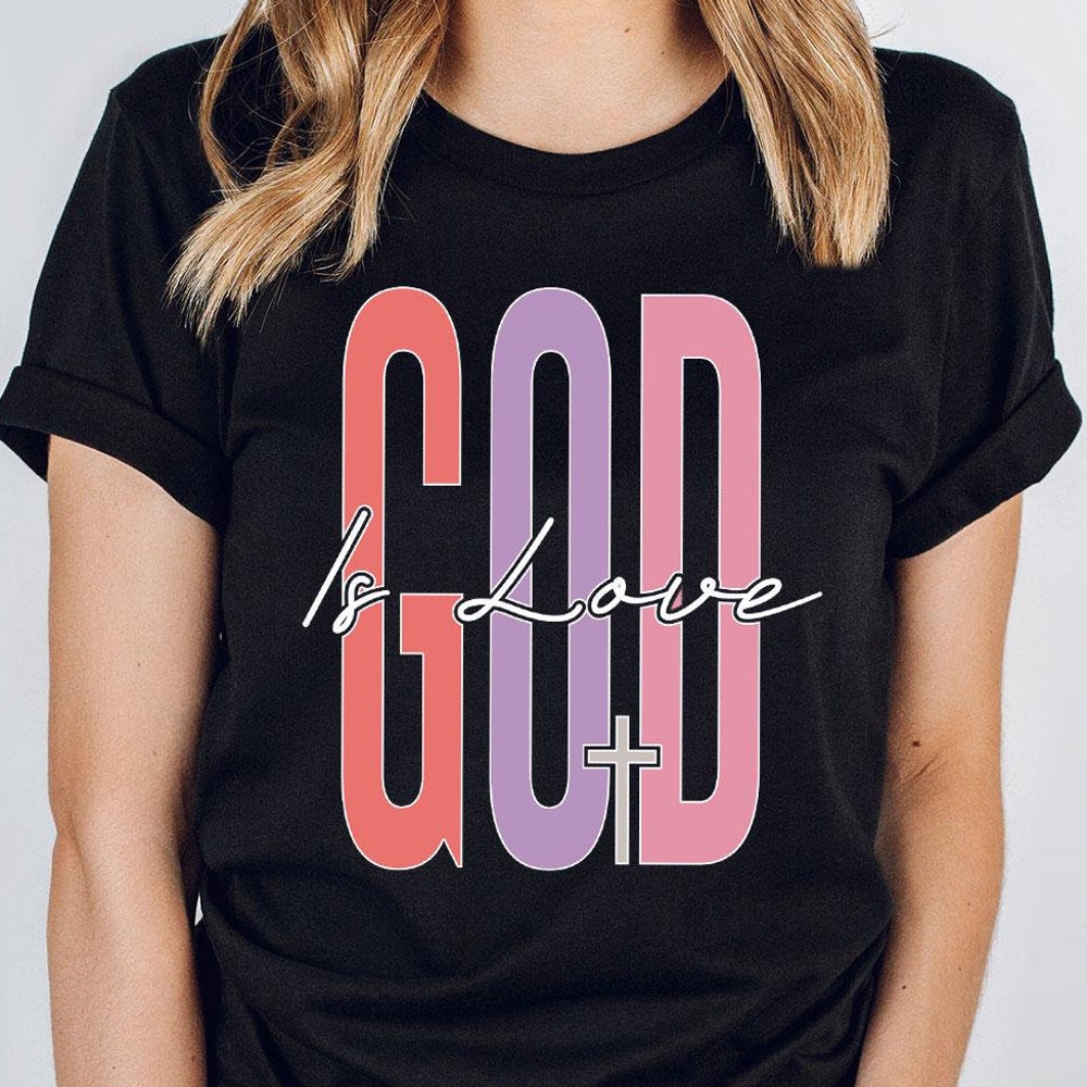 God Is Love T-Shirt, Christian Shirt, Religious Shirt, Bible Verse Shirts, Bible Inspirational Shirts, Church Shirt, Christian Gifts Shirt, Sunrisetee