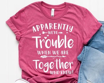Bestie Tshirts, Besties Shirts, Best Friends T Shirt Bestie Matching Tee Best Friend Ever Shirt, When We Are Together Shirt, Best FF Gift