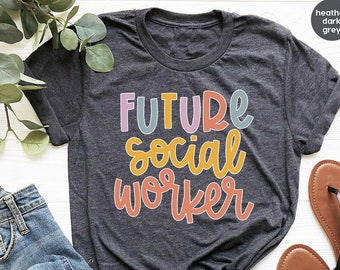 Future Social Worker Shirt, Social Work T-shirt, Social Worker Appreciation, Social Worker Gift, Social Work Graduation T-shirt