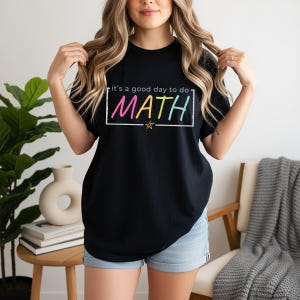 Math Teacher Shirt, It's A Good Day To Do Math Tee, Math Lover Gift, Back to School Outfit, Unisex Shirts, STEM Shirt, Teacher Outfit