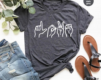 Sign Language Shirt, Love Sign Language Tee, American Sign Language, Gift For Love, Deaf Community, ASL T-Shirt