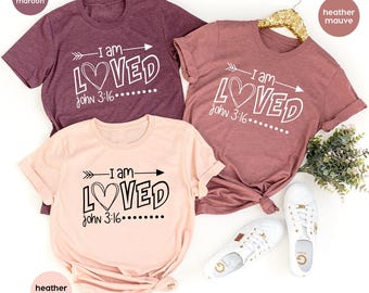 Christian T Shirt,Religious Shirt,Jesus Shirt,I Am Loved John 3:16 Shirt,Loved Shirt,Inspirational Shirt, Christian Shirts
