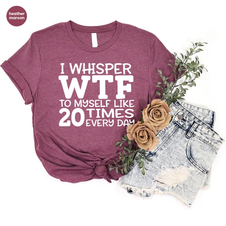 Funny Gift for Friend, Sarcastic Shirt, Funny Saying Shirt, Humorous T-Shirt, Funny Shirt, Hilarious Graphic Tees, Sarcastic Gifts image 4