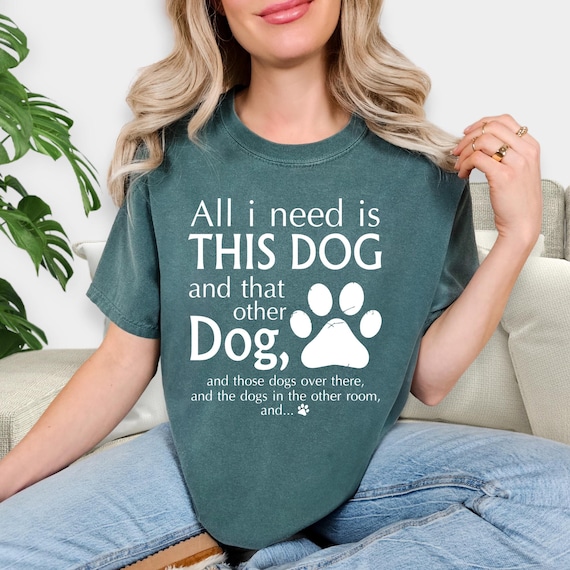 Dog Mom Comfort Colors® Shirts, Dog Mama TShirt, Dog Lovers Gift, Fur Mama Shirt, Dog Mom Gift, Need Is This Dog Tee, Pet Lover T Shirt