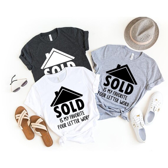 Real Estate Shirt, Real Estate T-Shirt, Funny Investor Shirt, Sold Is My Favorite 4 Letter Word Shirt, Investor Shirt, Home Seller Shirt