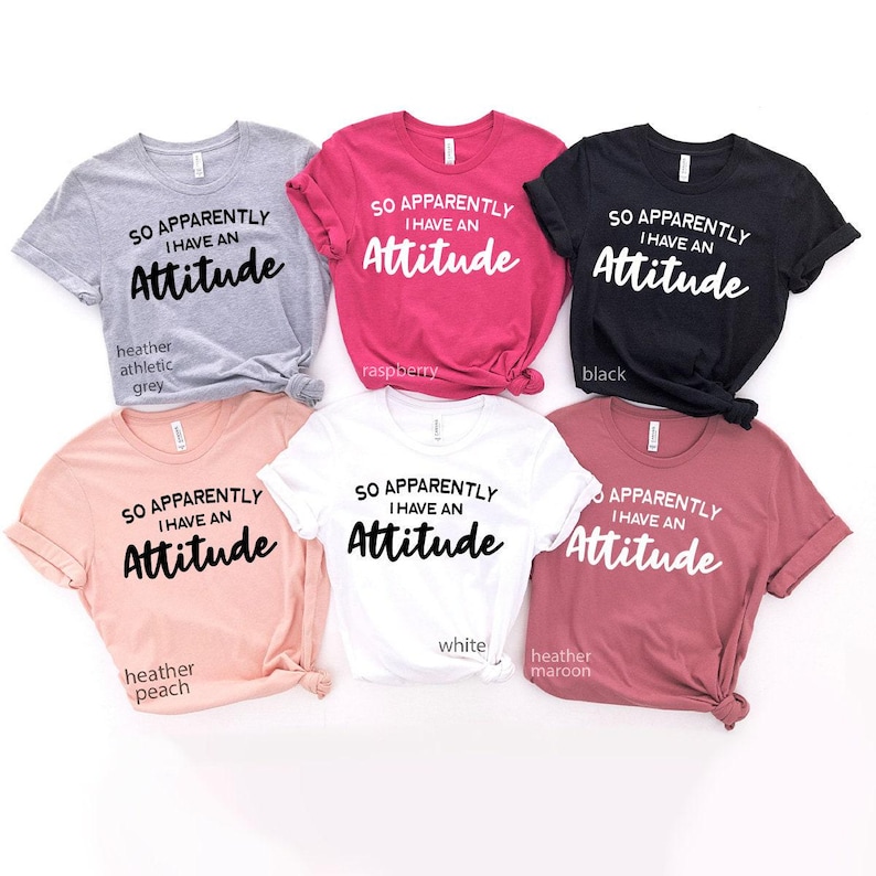 Sassy T-Shirt, Funny Shirts For Women, So Apparently I Have An Attitude Shirt, Funny Women Shirt, Sarcastic Shirt, Funny Quotes Shirt image 7
