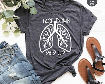 Healthcare Worker Shirt, Face Down Sats Up TShirt, Nursing T Shirt, Team Lung Shirt, Gift For Nurses, Nursing Tee