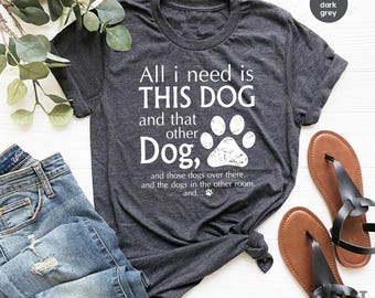 Dog Mom Shirts, Dog Mama TShirt, Dog Lovers Gift, Fur Mama Shirt, Dog Mom Gift, Need Is This Dog Tee, Pet Lover T Shirt, Dog Lover Tee