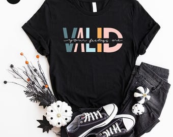 Mental Health Tshirt, Therapist Gifts, Motivational Clothing, Inspirational Gifts, Your Feelings Are Valid Shirt, Women Vneck T Shirts