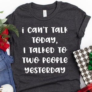 Funny Introvert Shirt, Introverted Shirt, I Can't Talk Today I Talked To Two People Yesterday Shirt, Unsocials  T Shirt, Introvert Shirts