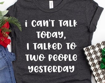 Funny Introvert Shirt, Introverted Shirt, I Can't Talk Today I Talked To Two People Yesterday Shirt, Unsocials  T Shirt, Introvert Shirts