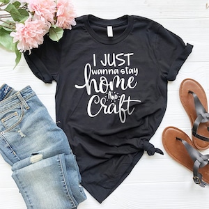 Crafting T-Shirt, Funny Craft Hobby Shirt, Gift For Crafter, Crafter Shirt, Crafter Gift, I Just Wanna Stay Home And Craft Tee image 6