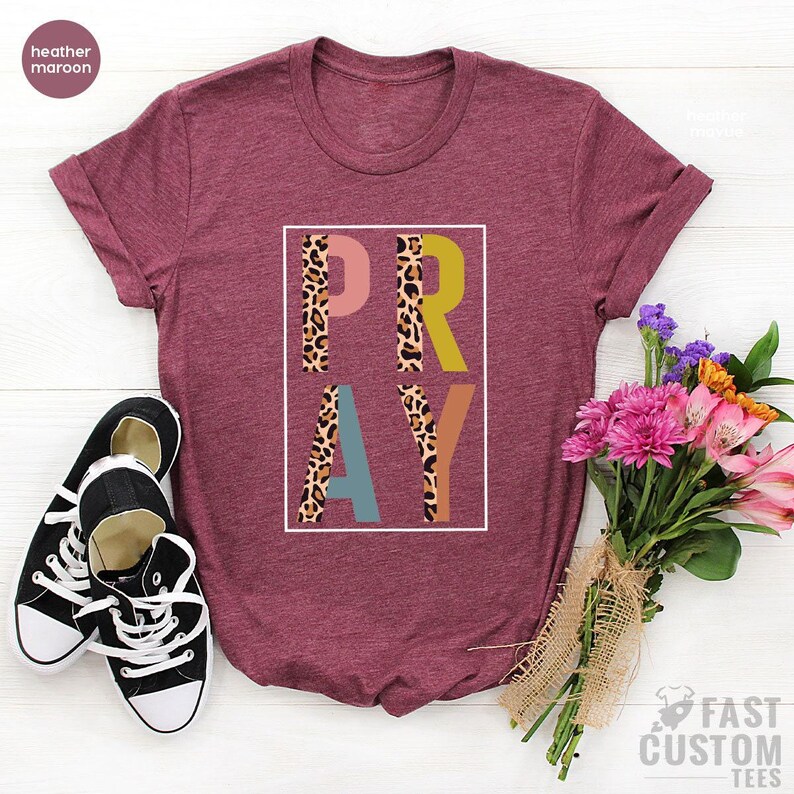 Pray Shirt, Christian T-Shirt, Christian Gifts For Women, Religious Shirt, Christian Shirt, Faith Shirt, Jesus Shirt, Christian Gift Women image 3